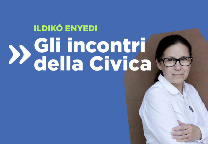 Gli Incontri della Civica con ldikó Enyedi