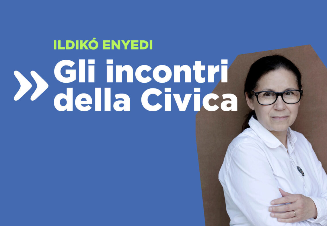 Gli Incontri della Civica con ldikó Enyedi
